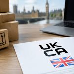 Comprendre la certification ukca pour commercialiser ses produits au Royaume-Uni